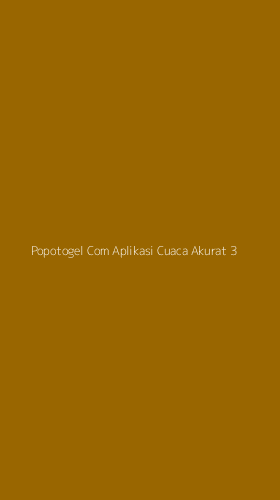 Tampilan Antarmuka Aplikasi Popotogel Com Aplikasi Cuaca Akurat - 3