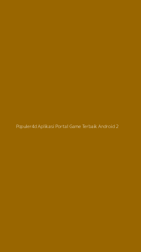 Tampilan Antarmuka Aplikasi Populer4d Aplikasi Portal Game Terbaik Android - 2