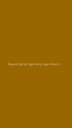 Tampilan Antarmuka Aplikasi Popwin Daftar Agen Bola Jalan Resmi - 1