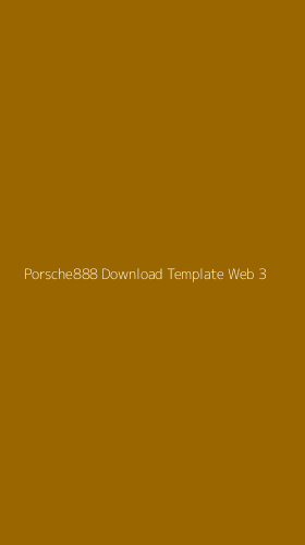 Tampilan Antarmuka Aplikasi Porsche888 Download Template Web - 3
