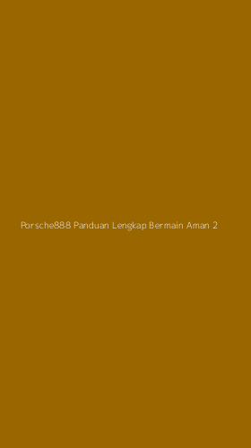 Tampilan Antarmuka Aplikasi Porsche888 Panduan Lengkap Bermain Aman - 2