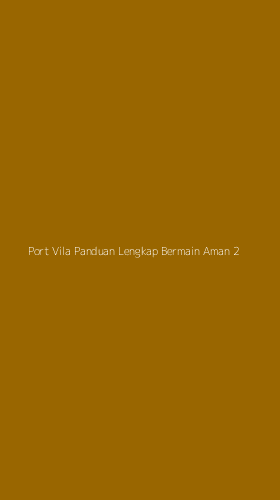 Tampilan Antarmuka Aplikasi Port Vila Panduan Lengkap Bermain Aman - 2