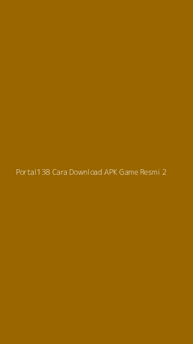 Tampilan Antarmuka Aplikasi Portal138 Cara Download Apk Game Resmi - 2