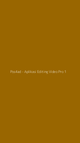 Tampilan Antarmuka Aplikasi Pos4ad - Aplikasi Editing Video Pro - 1