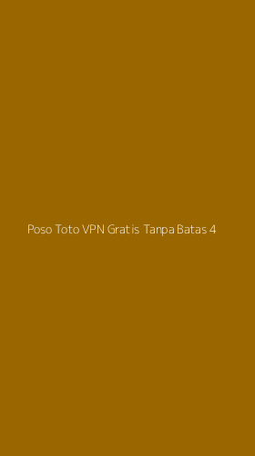 Tampilan Antarmuka Aplikasi Poso Toto Vpn Gratis Tanpa Batas - 4