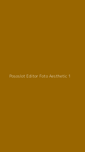 Tampilan Antarmuka Aplikasi Pososlot Editor Foto Aesthetic - 1