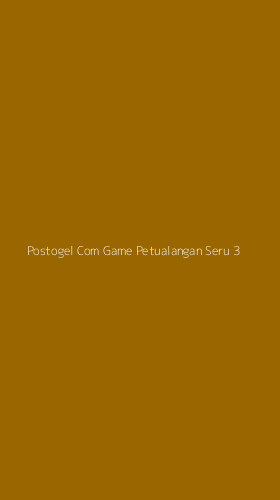 Tampilan Antarmuka Aplikasi Postogel Com Game Petualangan Seru - 3