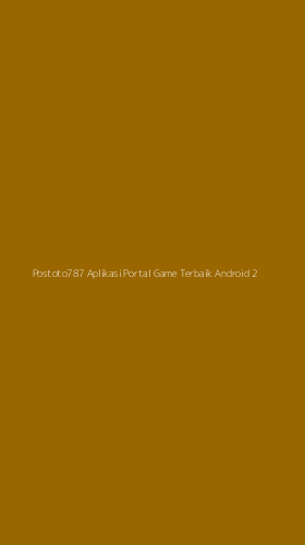 Tampilan Antarmuka Aplikasi Postoto787 Aplikasi Portal Game Terbaik Android - 2