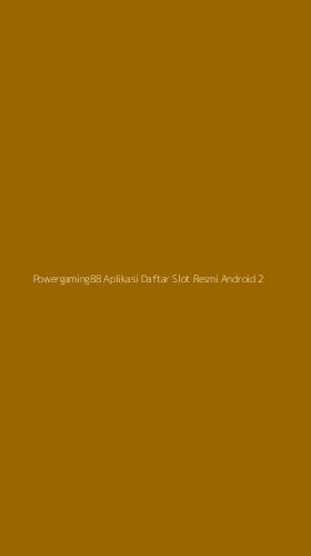 Tampilan Antarmuka Aplikasi Powergaming88 Aplikasi Daftar Slot Resmi Android - 2