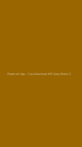 Tampilan Antarmuka Aplikasi Powernet App - Cara Download APK Game Resmi - 2