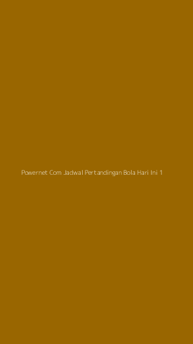 Tampilan Antarmuka Aplikasi Powernet Com Jadwal Pertandingan Bola Hari Ini - 1