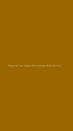 Tampilan Antarmuka Aplikasi Powernet Com Jadwal Pertandingan Bola Hari Ini - 2