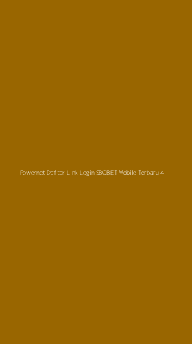 Tampilan Antarmuka Aplikasi Powernet Daftar Link Login Sbobet Mobile Terbaru - 4