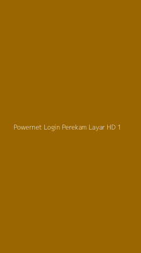 Tampilan Antarmuka Aplikasi Powernet Login Perekam Layar Hd - 1
