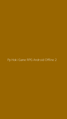 Tampilan Antarmuka Aplikasi Pp Hoki Game Rpg Android Offline - 2