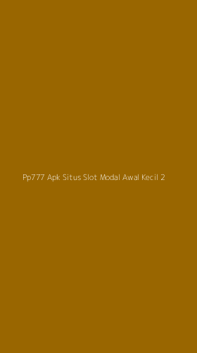 Tampilan Antarmuka Aplikasi Pp777 Apk Situs Slot Modal Awal Kecil - 2