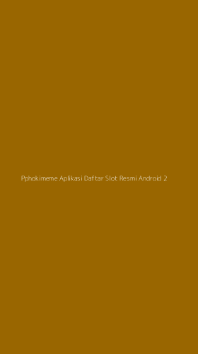 Tampilan Antarmuka Aplikasi Pphokimeme Aplikasi Daftar Slot Resmi Android - 2