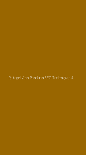 Tampilan Antarmuka Aplikasi Pptogel App Panduan Seo Terlengkap - 4