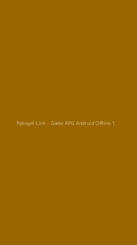 Tampilan Antarmuka Aplikasi Pptogel Link - Game RPG Android Offline - 1