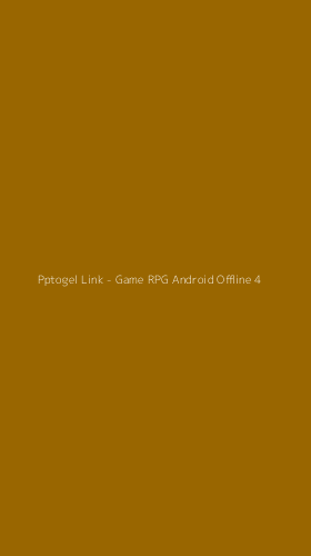 Tampilan Antarmuka Aplikasi Pptogel Link - Game RPG Android Offline - 4