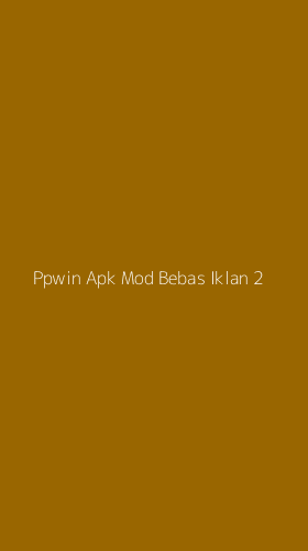 Tampilan Antarmuka Aplikasi Ppwin Apk Mod Bebas Iklan - 2