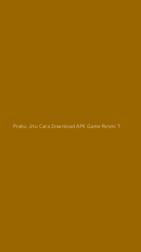 Tampilan Antarmuka Aplikasi Prabu Jitu Cara Download Apk Game Resmi - 1