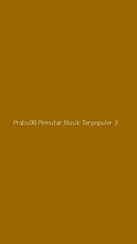 Tampilan Antarmuka Aplikasi Prabu99 Pemutar Musik Terpopuler - 3