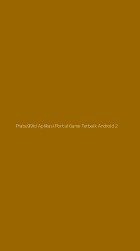 Tampilan Antarmuka Aplikasi Prabu99id Aplikasi Portal Game Terbaik Android - 2