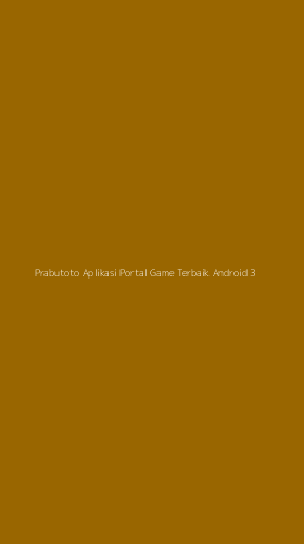 Tampilan Antarmuka Aplikasi Prabutoto Aplikasi Portal Game Terbaik Android - 3