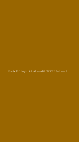 Tampilan Antarmuka Aplikasi Prada 188 Login Link Alternatif Sbobet Terbaru - 2