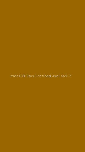 Tampilan Antarmuka Aplikasi Prada188 Situs Slot Modal Awal Kecil - 2