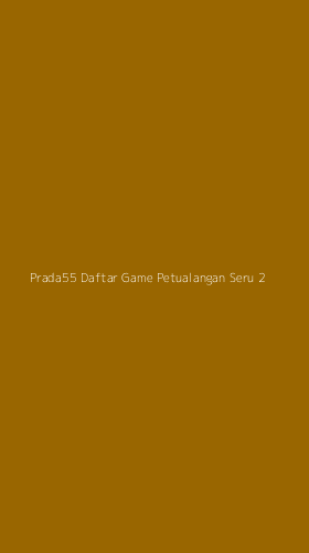 Tampilan Antarmuka Aplikasi Prada55 Daftar Game Petualangan Seru - 2