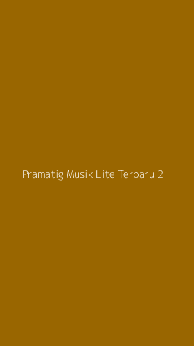 Tampilan Antarmuka Aplikasi Pramatig Musik Lite Terbaru - 2