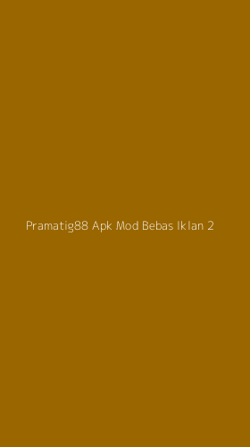 Tampilan Antarmuka Aplikasi Pramatig88 Apk Mod Bebas Iklan - 2