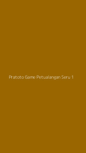 Tampilan Antarmuka Aplikasi Pratoto Game Petualangan Seru - 1