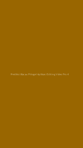 Tampilan Antarmuka Aplikasi Prediksi Macau Pttogel Aplikasi Editing Video Pro - 4