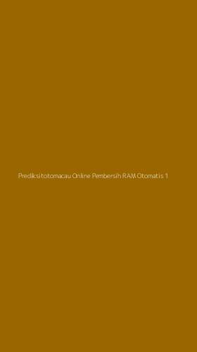 Tampilan Antarmuka Aplikasi Prediksitotomacau Online Pembersih Ram Otomatis - 1