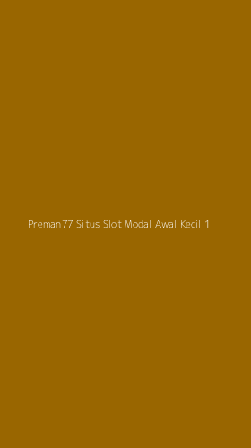 Tampilan Antarmuka Aplikasi Preman77 Situs Slot Modal Awal Kecil - 1