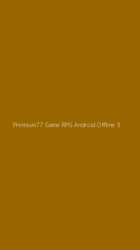 Tampilan Antarmuka Aplikasi Premium77 Game Rpg Android Offline - 3