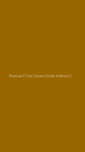 Tampilan Antarmuka Aplikasi Premium77slot Desain Grafis Android - 2