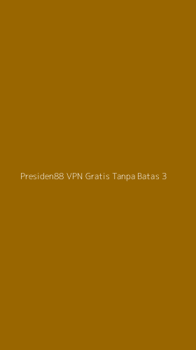 Tampilan Antarmuka Aplikasi Presiden88 Vpn Gratis Tanpa Batas - 3