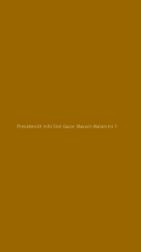 Tampilan Antarmuka Aplikasi Presidenslit Info Slot Gacor Maxwin Malam Ini - 1