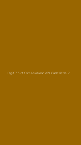Tampilan Antarmuka Aplikasi Prg007 Slot Cara Download Apk Game Resmi - 2