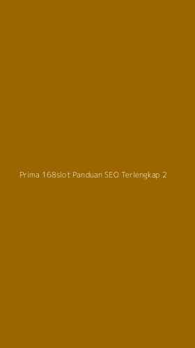 Tampilan Antarmuka Aplikasi Prima 168slot Panduan Seo Terlengkap - 2