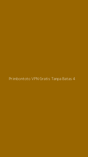 Tampilan Antarmuka Aplikasi Primbontoto Vpn Gratis Tanpa Batas - 4