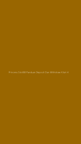 Tampilan Antarmuka Aplikasi Princess Slot88 Panduan Deposit Dan Withdraw Kilat - 4
