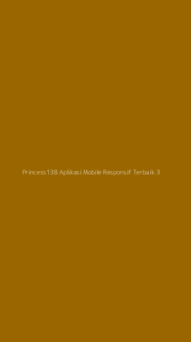 Tampilan Antarmuka Aplikasi Princess138 Aplikasi Mobile Responsif Terbaik - 3