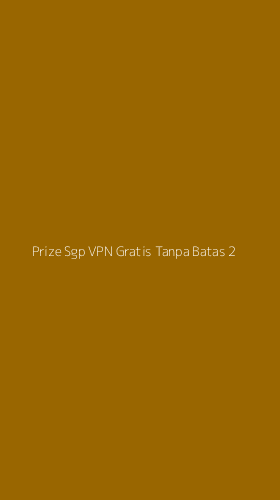Tampilan Antarmuka Aplikasi Prize Sgp Vpn Gratis Tanpa Batas - 2
