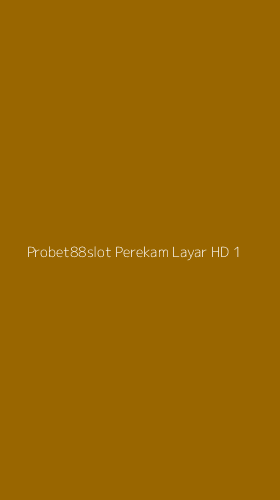 Tampilan Antarmuka Aplikasi Probet88slot Perekam Layar Hd - 1