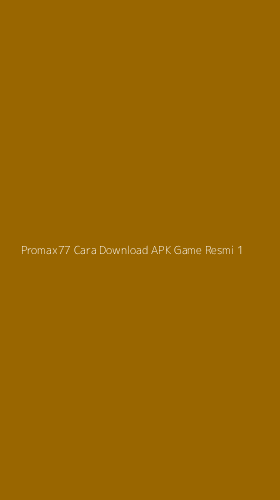Tampilan Antarmuka Aplikasi Promax77 Cara Download Apk Game Resmi - 1
